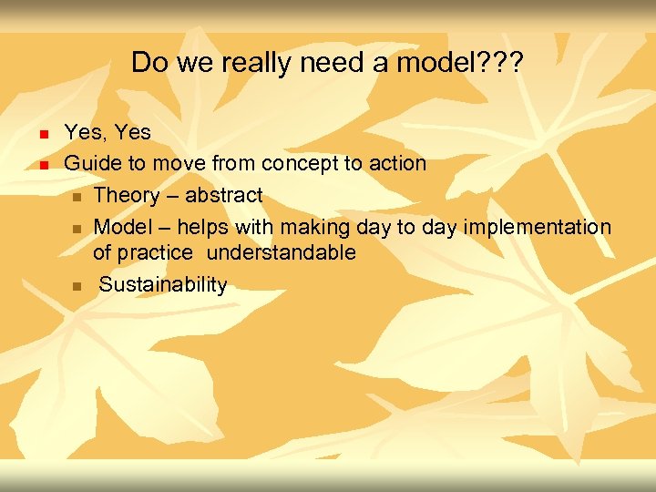 Do we really need a model? ? ? n n Yes, Yes Guide to