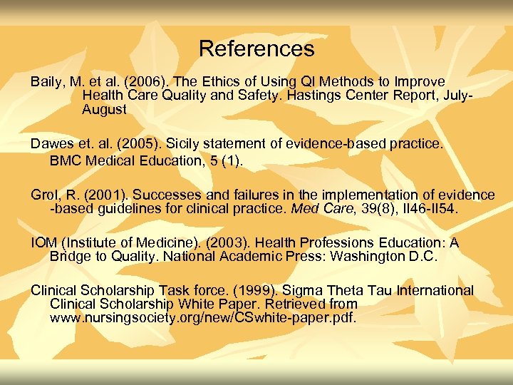 References Baily, M. et al. (2006). The Ethics of Using QI Methods to Improve