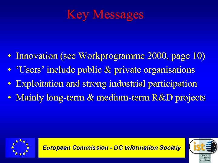 Key Messages • • Innovation (see Workprogramme 2000, page 10) ‘Users’ include public &