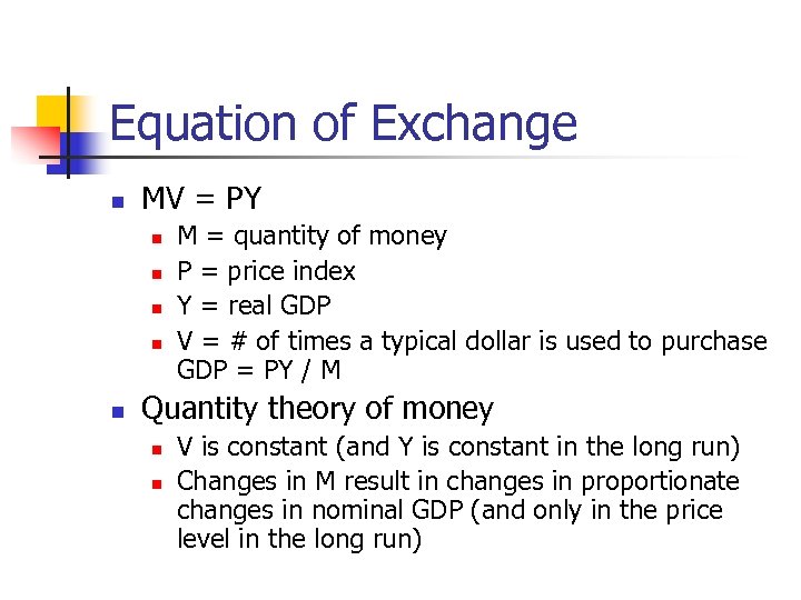 Equation of Exchange n MV = PY n n n M = quantity of