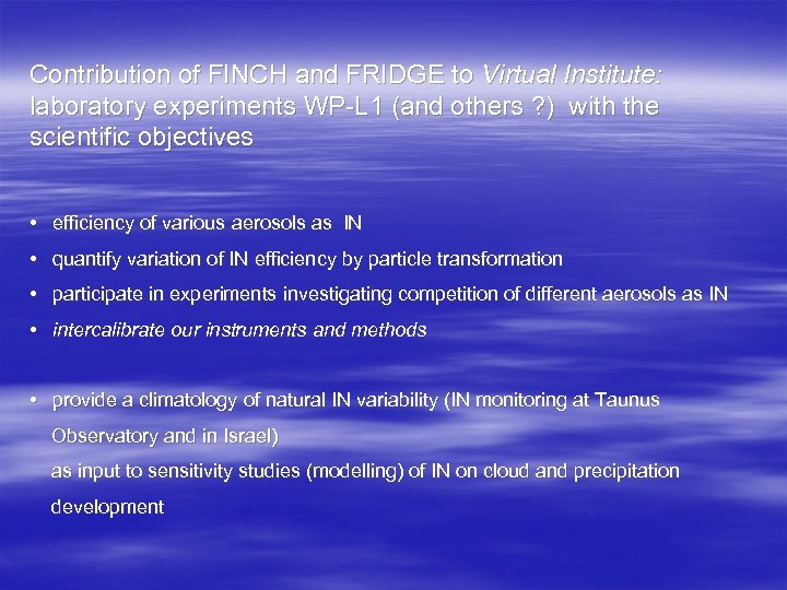 Contribution of FINCH and FRIDGE to Virtual Institute: laboratory experiments WP-L 1 (and others