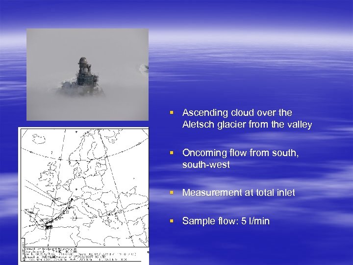 § Ascending cloud over the Aletsch glacier from the valley § Oncoming flow from