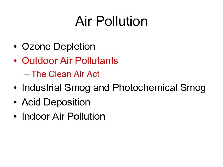 Air Pollution • Ozone Depletion • Outdoor Air Pollutants – The Clean Air Act