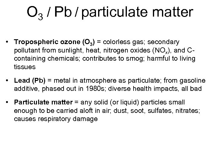 O 3 / Pb / particulate matter • Tropospheric ozone (O 3) = colorless