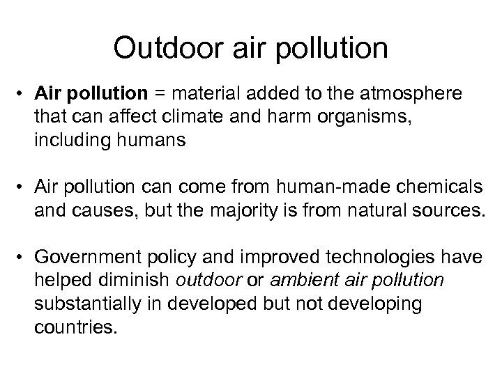 Outdoor air pollution • Air pollution = material added to the atmosphere that can