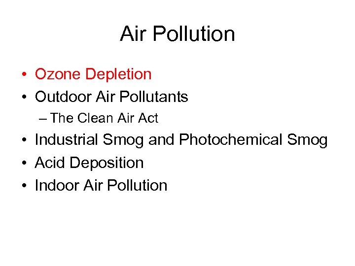 Air Pollution • Ozone Depletion • Outdoor Air Pollutants – The Clean Air Act