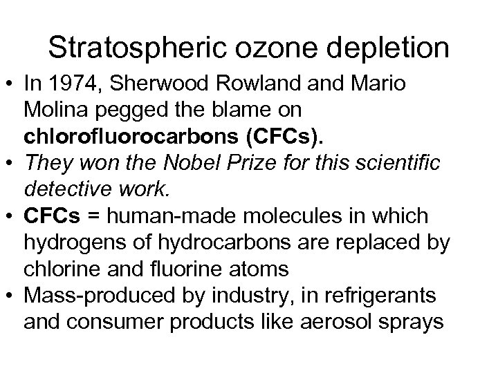 Stratospheric ozone depletion • In 1974, Sherwood Rowland Mario Molina pegged the blame on