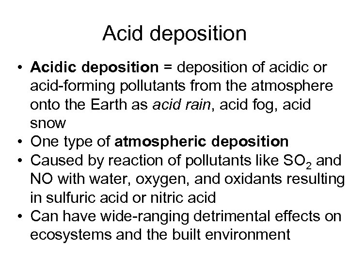 Acid deposition • Acidic deposition = deposition of acidic or acid-forming pollutants from the