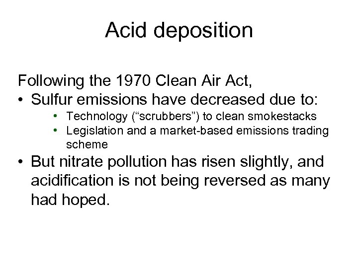 Acid deposition Following the 1970 Clean Air Act, • Sulfur emissions have decreased due