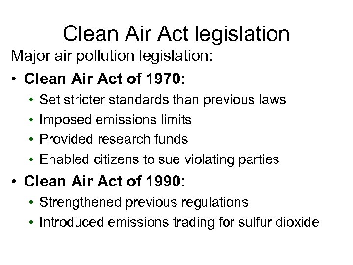 Clean Air Act legislation Major air pollution legislation: • Clean Air Act of 1970: