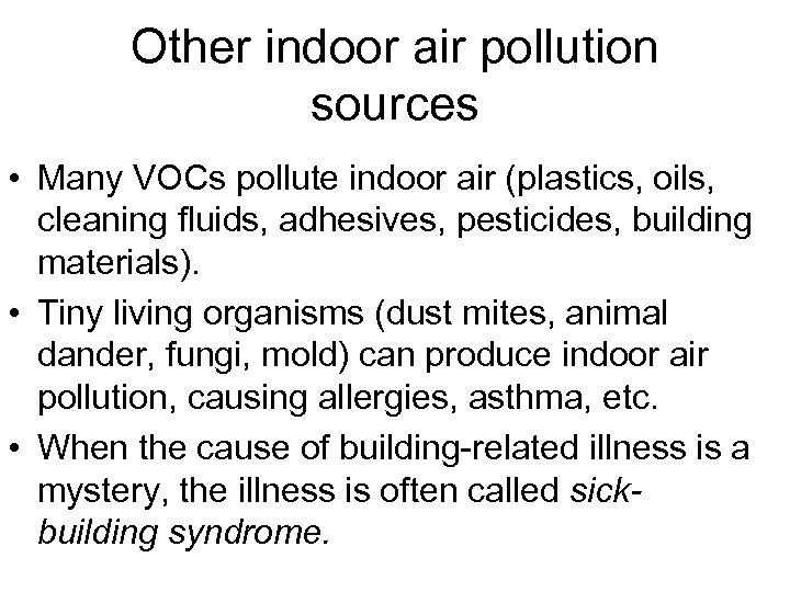 Other indoor air pollution sources • Many VOCs pollute indoor air (plastics, oils, cleaning