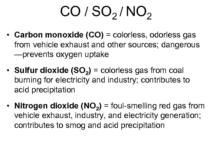 CO / SO 2 / NO 2 • Carbon monoxide (CO) = colorless, odorless