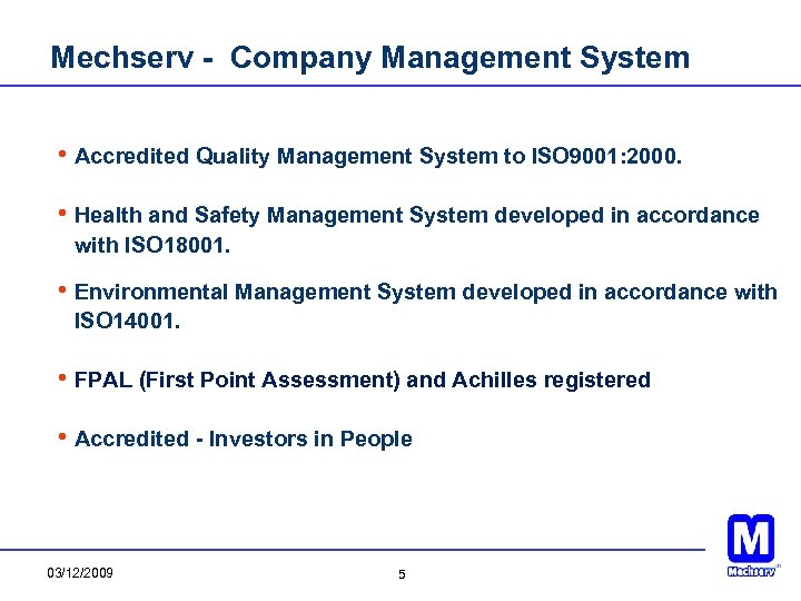 Mechserv - Company Management System • Accredited Quality Management System to ISO 9001: 2000.