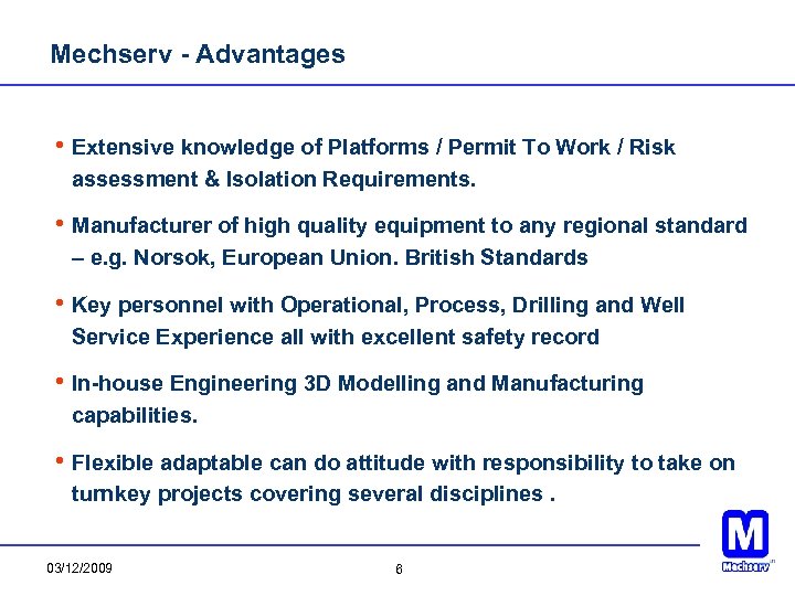 Mechserv - Advantages • Extensive knowledge of Platforms / Permit To Work / Risk