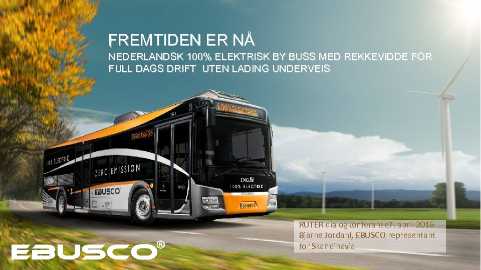 FREMTIDEN ER NÅ FREMTIDEN ! NEDERLANDSK 100% ELEKTRISK BY BUSS MED REKKEVIDDE FOR FULL