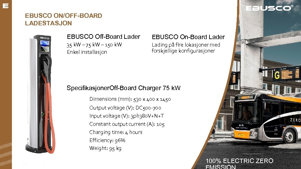 EBUSCO ON/OFF-BOARD LADESTASJON EBUSCO Off-Board Lader EBUSCO On-Board Lader 35 k. W – 75