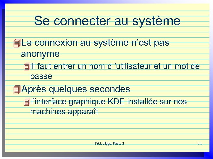 Se connecter au système 4 La connexion au système n’est pas anonyme 4 Il