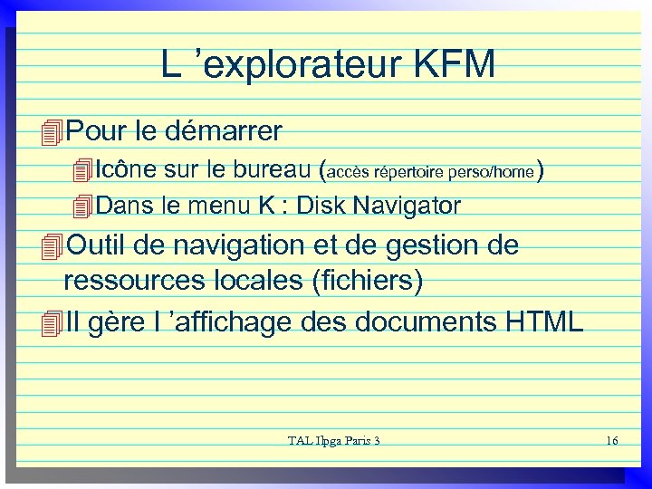 L ’explorateur KFM 4 Pour le démarrer 4 Icône sur le bureau (accès répertoire