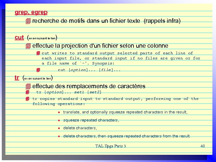 grep, egrep 4 recherche de motifs dans un fichier texte (rappels infra) cut (ex