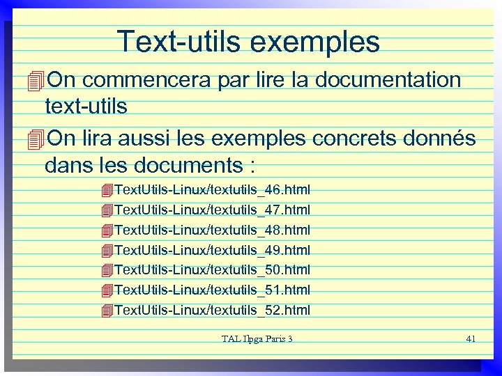 Text-utils exemples 4 On commencera par lire la documentation text-utils 4 On lira aussi