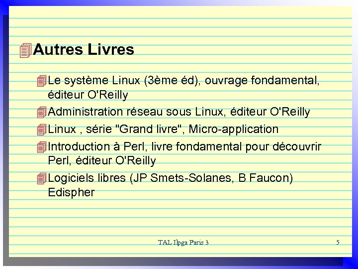 4 Autres Livres 4 Le système Linux (3ème éd), ouvrage fondamental, éditeur O'Reilly 4