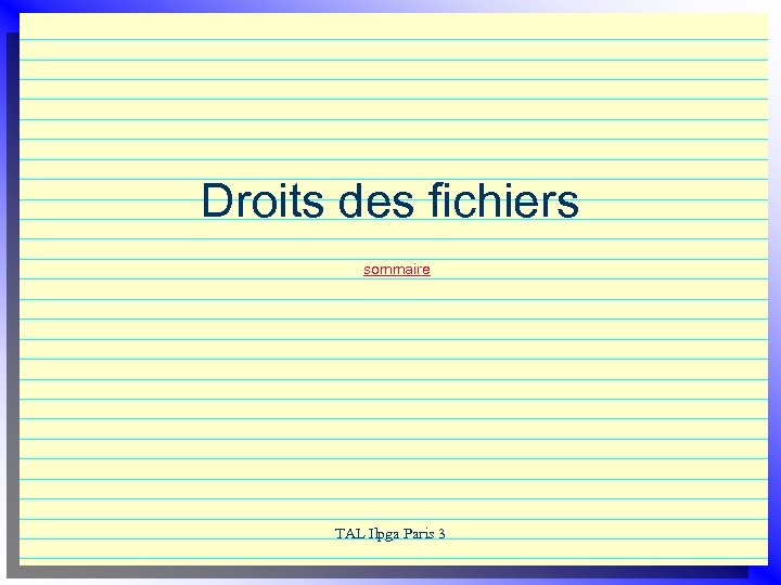 Droits des fichiers sommaire TAL Ilpga Paris 3 