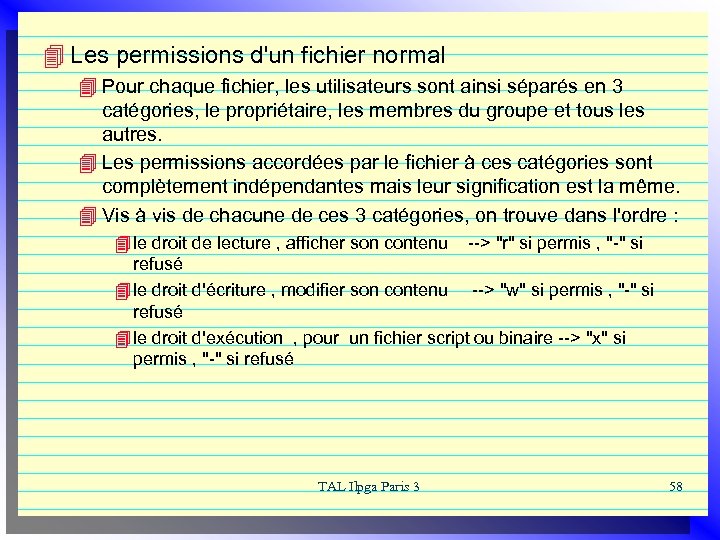 4 Les permissions d'un fichier normal 4 Pour chaque fichier, les utilisateurs sont ainsi