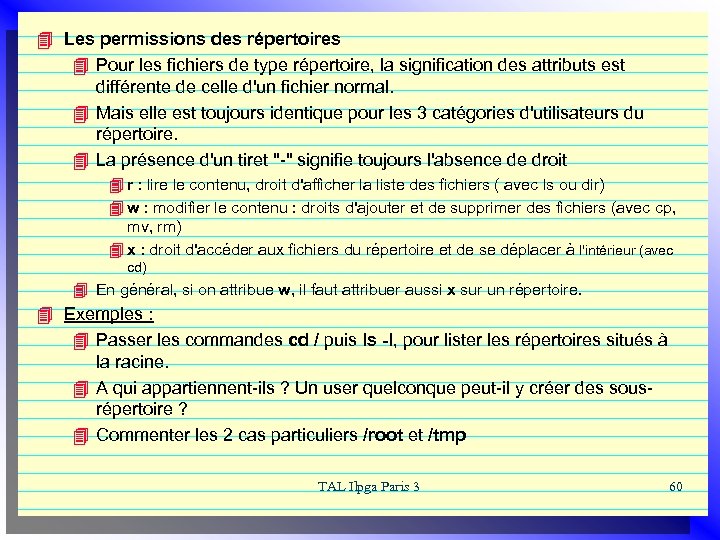 4 Les permissions des répertoires 4 Pour les fichiers de type répertoire, la signification