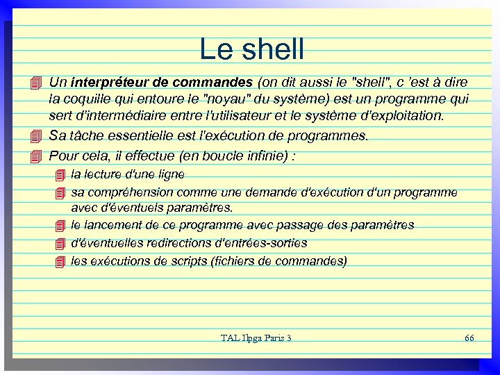 Le shell 4 Un interpréteur de commandes (on dit aussi le 