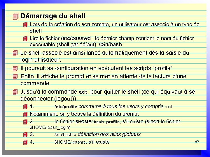 4 Démarrage du shell 4 Lors de la création de son compte, un utilisateur
