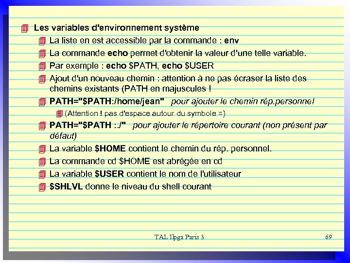 4 Les variables d'environnement système 4 La liste en est accessible par la commande