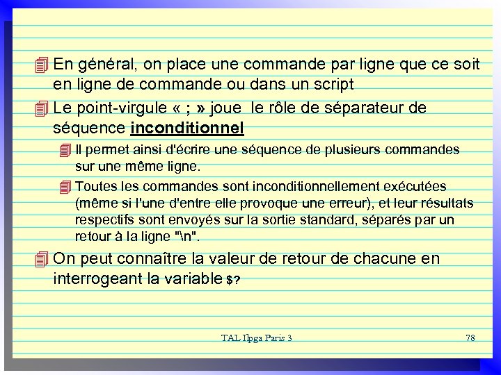 4 En général, on place une commande par ligne que ce soit en ligne