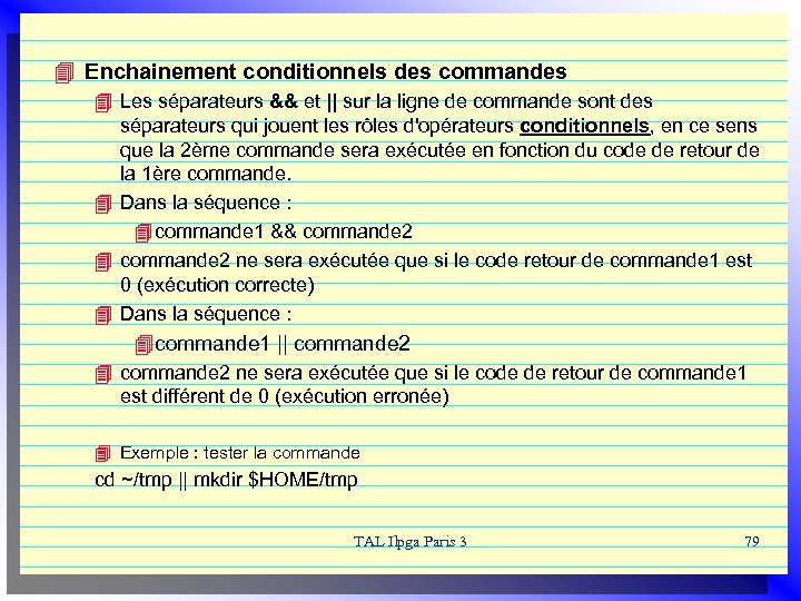 4 Enchainement conditionnels des commandes 4 Les séparateurs && et || sur la ligne