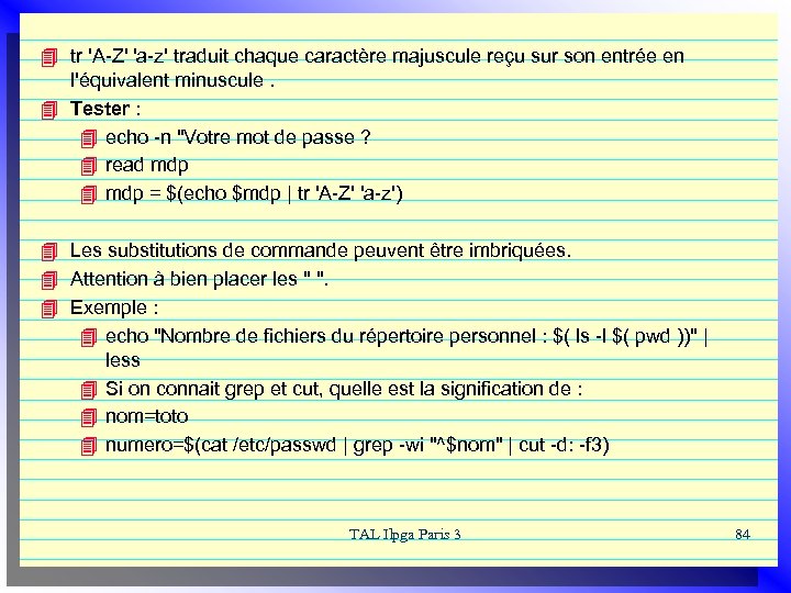 4 tr 'A-Z' 'a-z' traduit chaque caractère majuscule reçu sur son entrée en l'équivalent