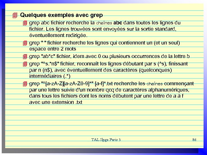 4 Quelques exemples avec grep 4 grep abc fichier recherche la chaînes abc dans