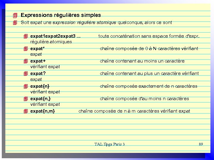 4 Expressions régulières simples 4 Soit expat une expression régulière atomique quelconque, alors ce