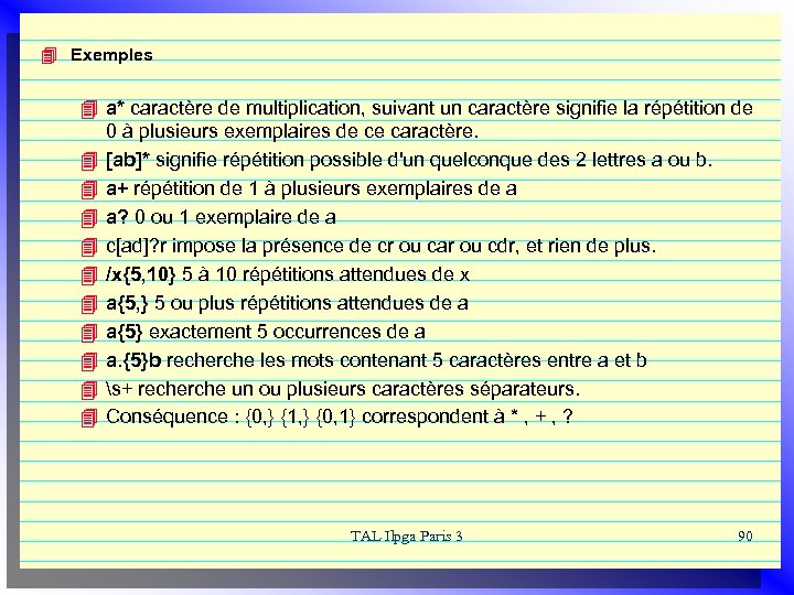 4 Exemples 4 a* caractère de multiplication, suivant un caractère signifie la répétition de
