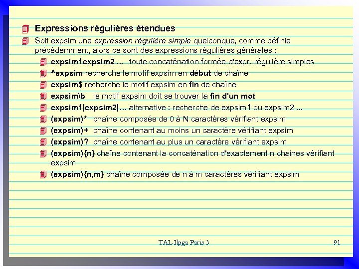 4 Expressions régulières étendues 4 Soit expsim une expression régulière simple quelconque, comme définie