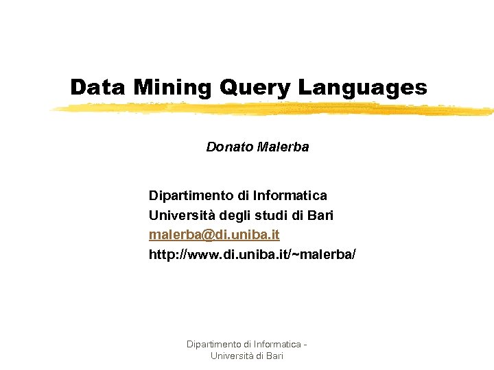 Data Mining Query Languages Donato Malerba Dipartimento di Informatica Università degli studi di Bari