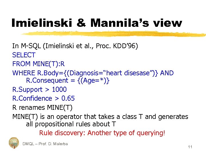 Imielinski & Mannila’s view In M-SQL (Imielinski et al. , Proc. KDD’ 96) SELECT