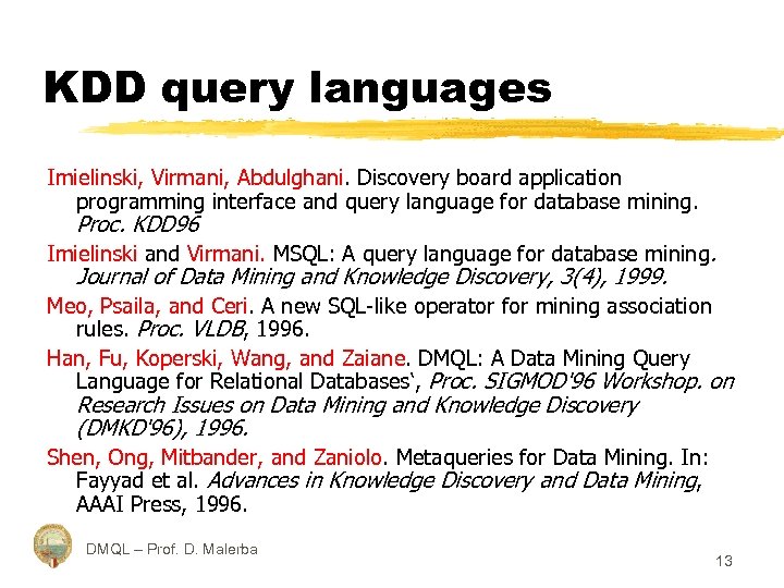 KDD query languages Imielinski, Virmani, Abdulghani. Discovery board application programming interface and query language