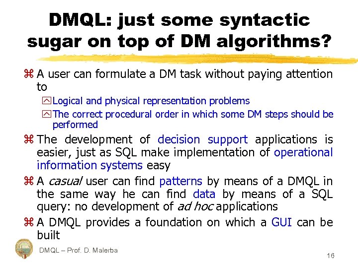 DMQL: just some syntactic sugar on top of DM algorithms? z A user can