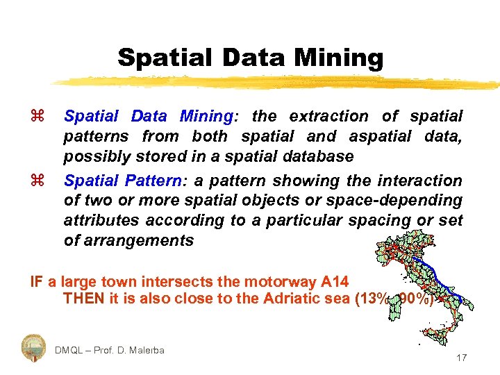 Spatial Data Mining z z Spatial Data Mining: the extraction of spatial patterns from