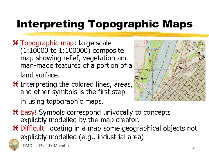 Interpreting Topographic Maps z Topographic map: large scale (1: 10000 to 1: 100000) composite