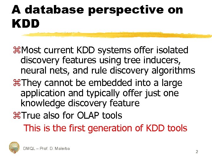 A database perspective on KDD z. Most current KDD systems offer isolated discovery features