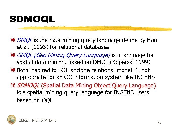 SDMOQL z DMQL is the data mining query language define by Han et al.