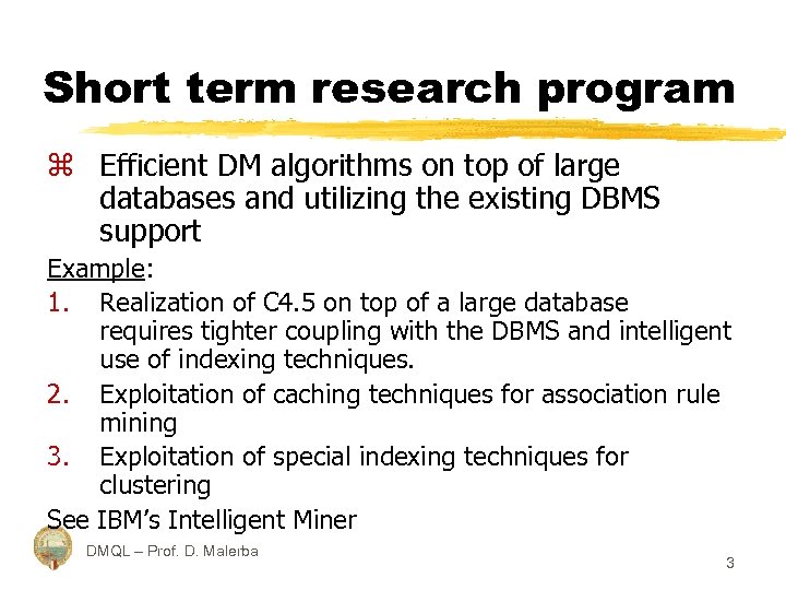 Short term research program z Efficient DM algorithms on top of large databases and