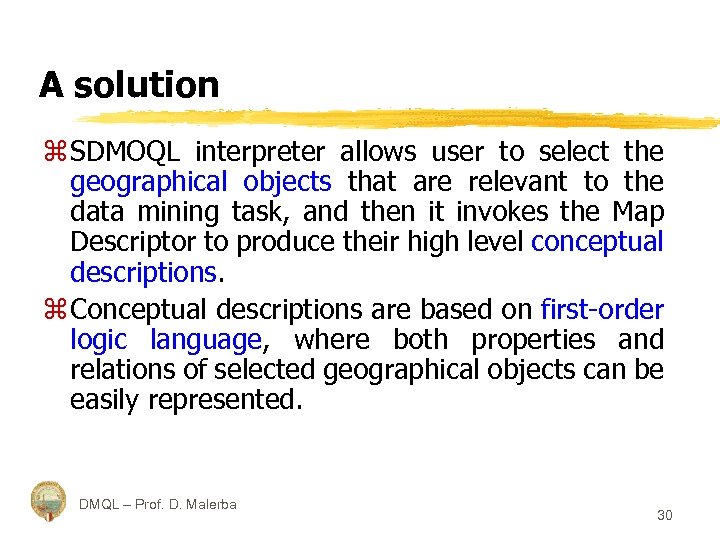 A solution z SDMOQL interpreter allows user to select the geographical objects that are