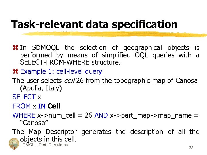 Task-relevant data specification z In SDMOQL the selection of geographical objects is performed by