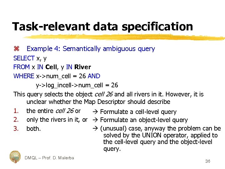 Task-relevant data specification z Example 4: Semantically ambiguous query SELECT x, y FROM x